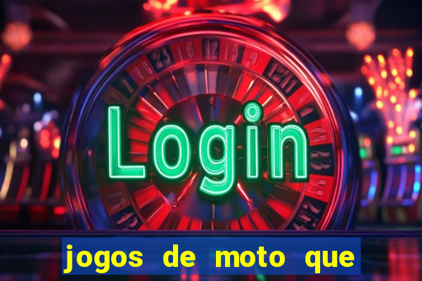 jogos de moto que da grau